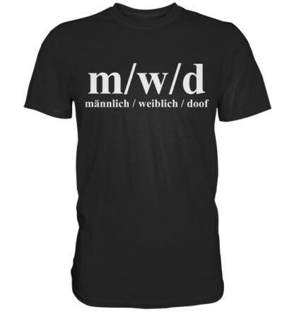 m/w/d - männlich, weiblich, doof - Premium T-Shirt